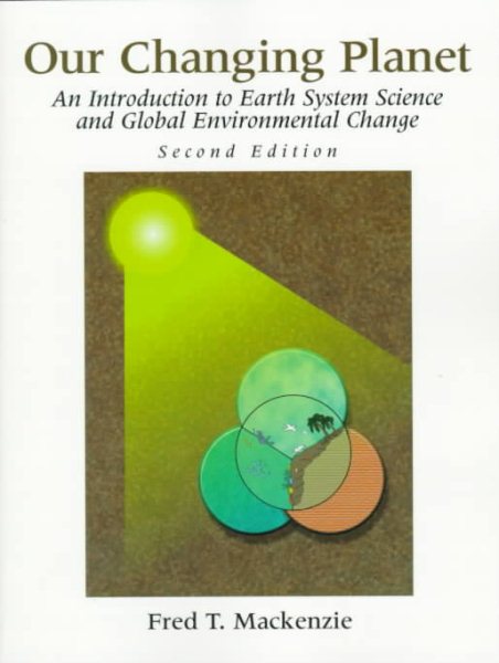 Our Changing Planet: An Introduction to Earth System Science and Global Environmental Change (2nd Edition) cover
