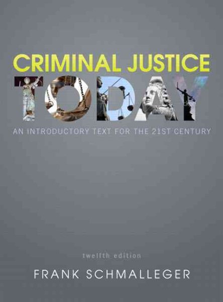 Criminal Justice Today: An Introductory Text for the 21st Century (12th Edition)
