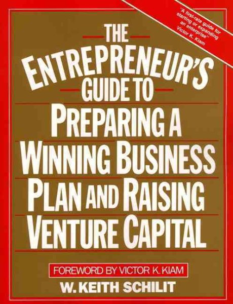 The Entrepreneur's Guide to Preparing a Winning Business Plan and Raising Venture Capital