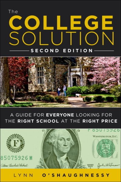 College Solution, The: A Guide for Everyone Looking for the Right School at the Right Price cover