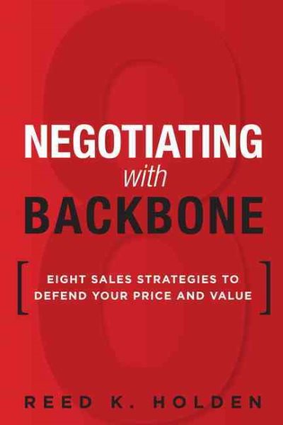 Negotiating with Backbone: Eight Sales Strategies to Defend Your Price and Value cover