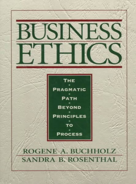 Business Ethics: The Pragmatic Path Beyond Principles to Process cover