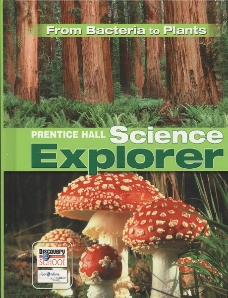 SCIENCE EXPLORER C2009 BOOK A STUDENT EDITION BACTERIA TO PLANTS (Prentice Hall Science Explorer) cover