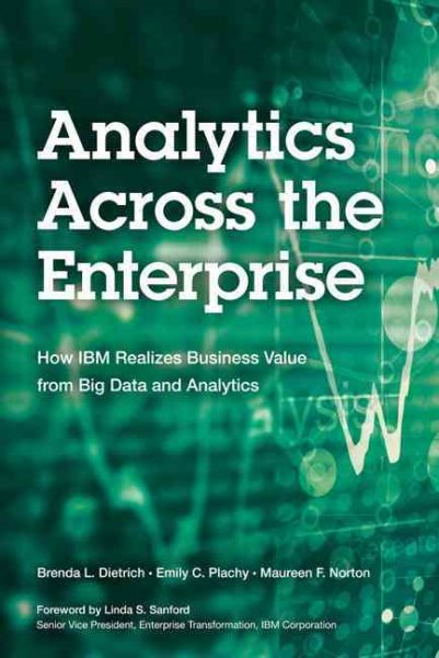 Analytics Across the Enterprise: How IBM Realizes Business Value from Big Data and Analytics (IBM Press) cover