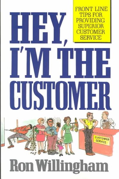 Hey, I'm the Customer: Front Line Tips for Providing Superior Customer Service cover