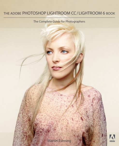 The Adobe Photoshop Lightroom CC / Lightroom 6 Book: The Complete Guide for Photographers cover