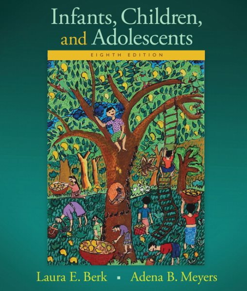 Infants, Children, and Adolescents (Berk, Infants, Children, and Adolescents Series)