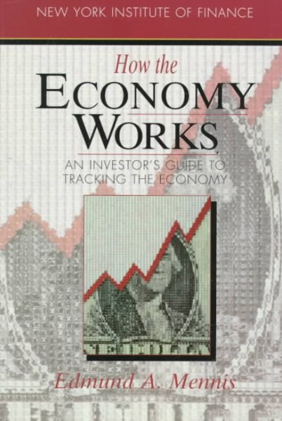 How the Economy Works: An Investor's Guide to Tracking the Economy (New York Institute of Finance) cover