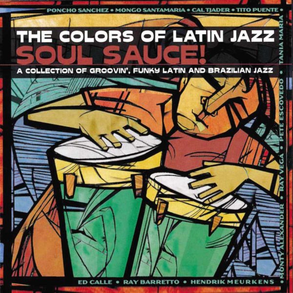 The Colors Of Latin Jazz: Soul Sauce! cover
