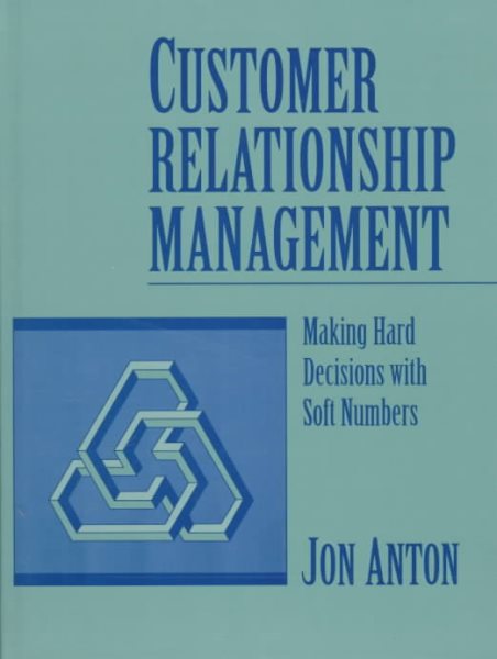 Customer Relationship Management: Making Hard Decisions with Soft Numbers