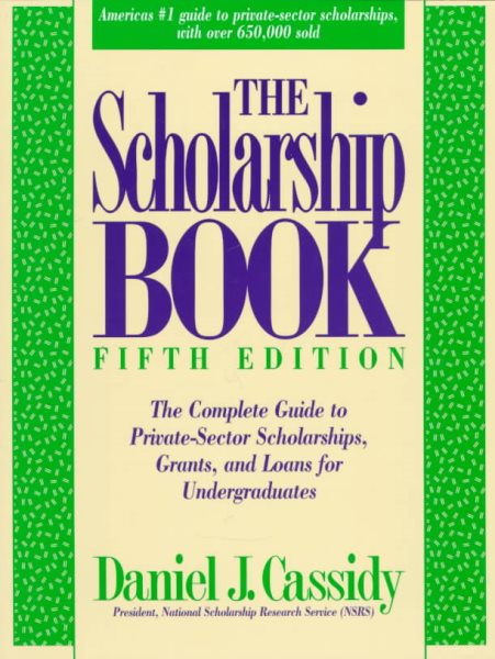 The Scholarship Book: The Complete Guide to Private-Sector Scholarships, Grants, and Loans for Undergraduates (5th ed (Paper))