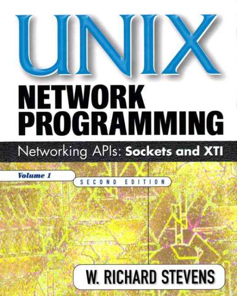 UNIX Network Programming: Networking APIs: Sockets and XTI; Volume 1 cover