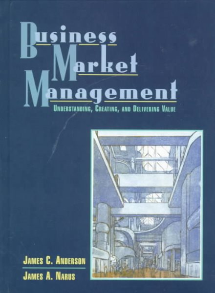 Business Market Management: Understanding, Creating and Delivering Value cover