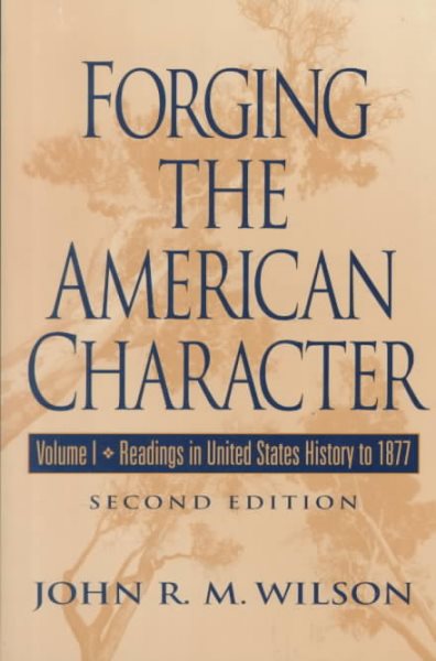 Forging the American Character, Vol. I: Readings in United States History to 1877 cover