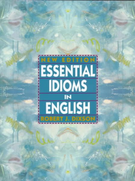 Essential Idioms in English, New Edition