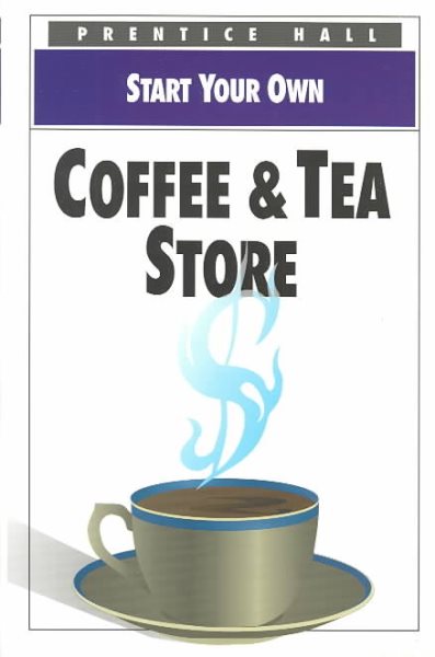 Start Your Own Coffee & Tea Store (Start Your Own Business) cover