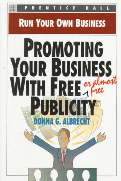 Promoting Your Business With Free (Or Almost Free) Publicity (Run Your Own Business) cover