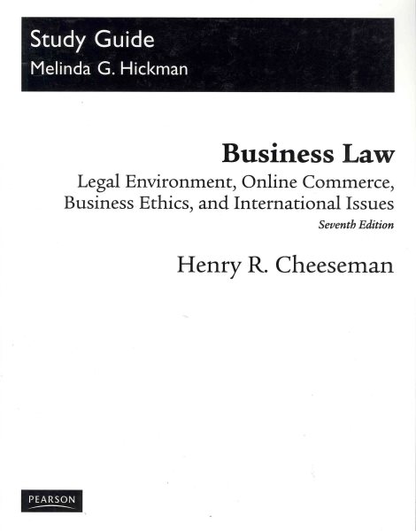 Study Guide for Henry Cheeseman's Business Law: Legal Environment, Online Commerce... - Seventh Ed.