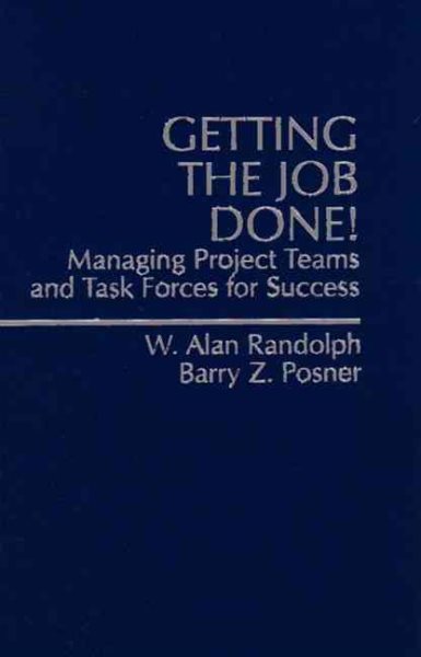 Getting the Job Done!: Managing Project Teams and Task Forces for Success cover