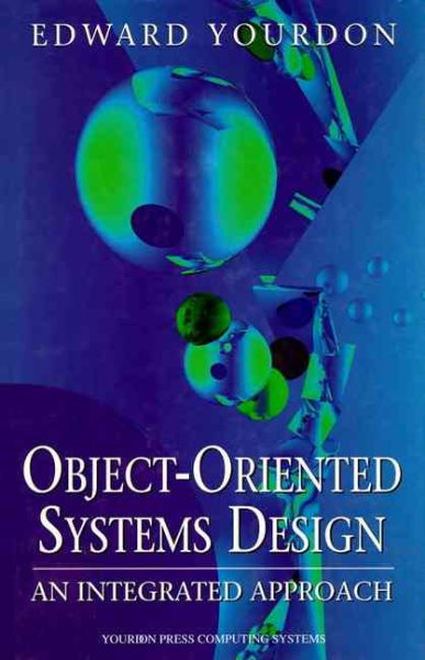 Object-Oriented Systems Design: An Integrated Approach (Yourdon Press Computing Series) cover
