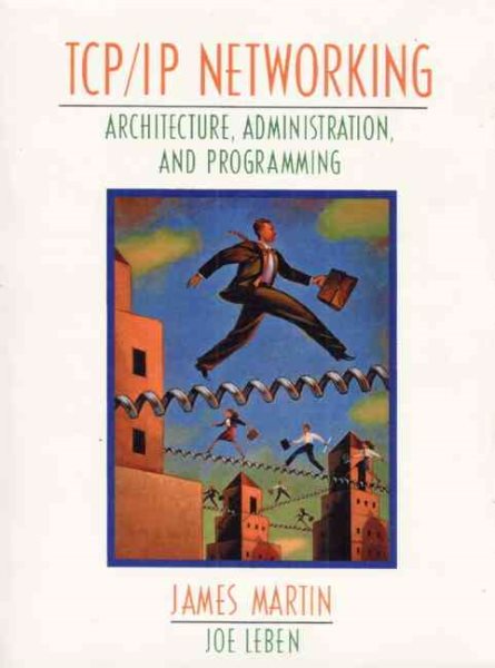 TCP/IP Networking: Architecture, Administration, and Programming cover