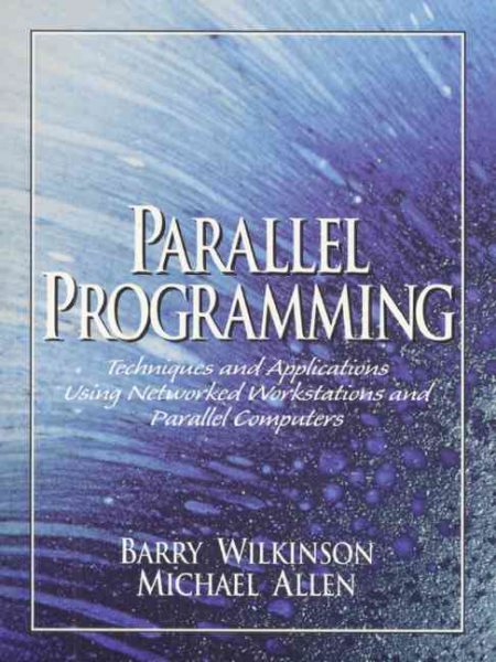 Parallel Programming: Techniques and Applications Using Networked Workstations and Parallel Computers cover