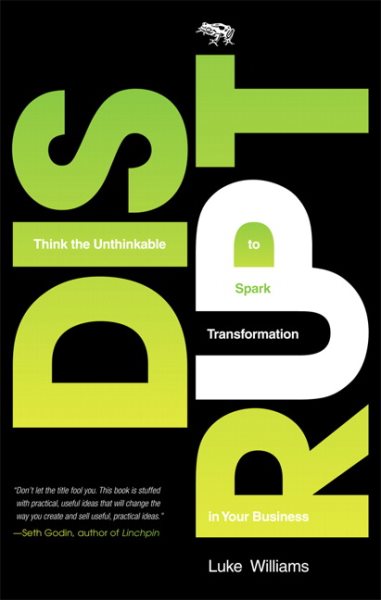 Disrupt: Think the Unthinkable to Spark Transformation in Your Business cover