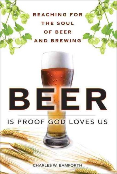 Beer Is Proof God Loves Us: Reaching for the Soul of Beer and Brewing cover
