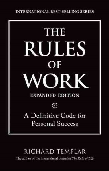 The Rules of Work: A Definitive Code for Personal Success (Richard Templar's Rules) cover