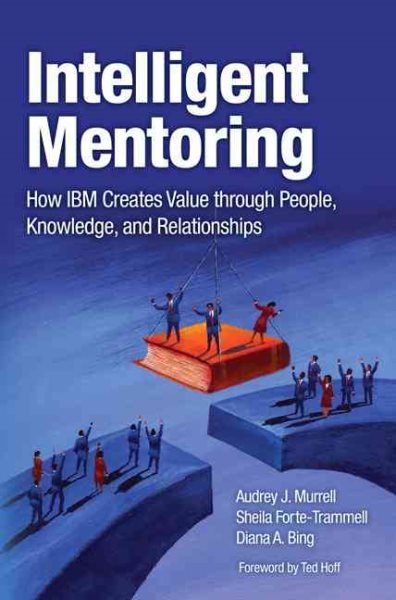 Intelligent Mentoring: How IBM Creates Value through People, Knowledge, and Relationships cover