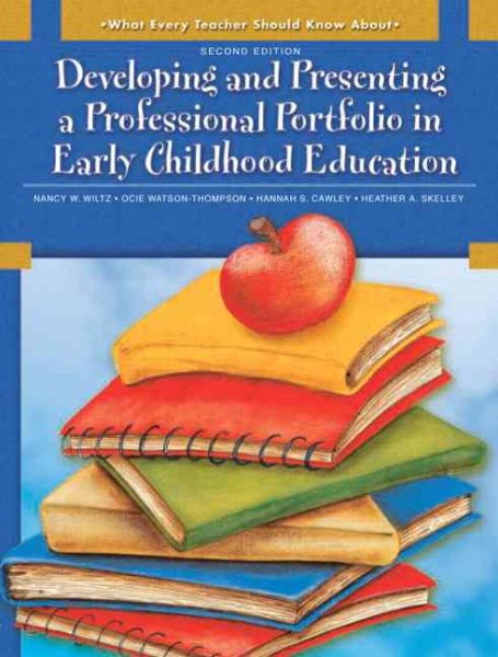 What Every Teacher Should Know About Developing and Presenting a Professional Portfolio in Early Childhood Education (2nd Edition) cover