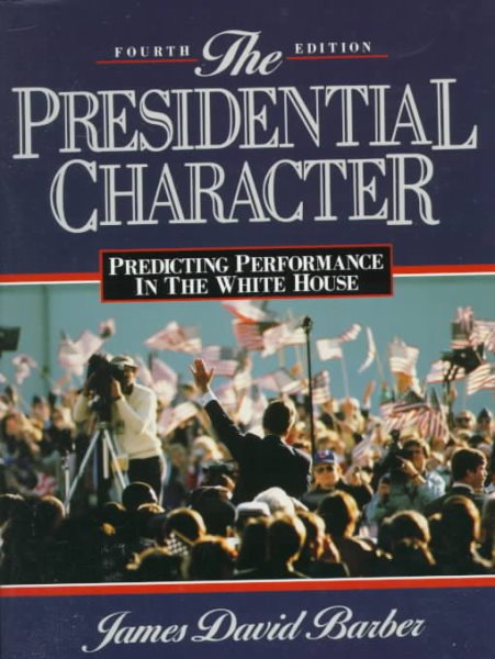 The Presidential Character: Predicting Performance in the White House cover