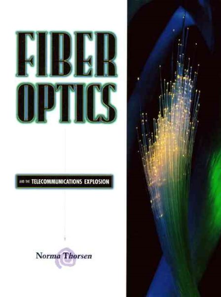 Fiber Optics and the Telecommunications Explosion cover