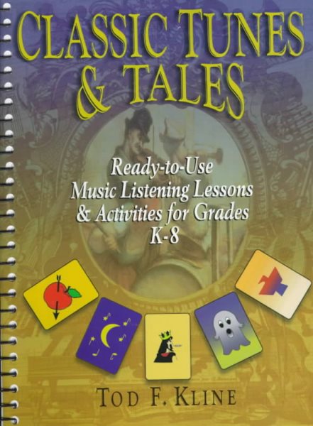 Classic Tunes & Tales: Ready-To-Use Music Listening Lessons & Activities for Grades K-8 cover