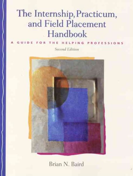The Internship, Practicum, and Field Placement Handbook: A Guide for the Helping Professions (2nd Edition)