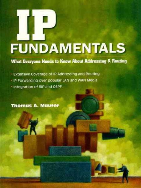 IP Fundamentals: What Everyone Needs to Know About Addressing and Routing