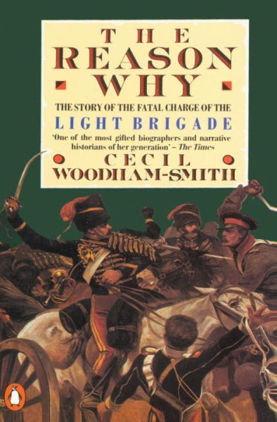 The Reason Why: The Story of the Fatal Charge of the Light Brigade cover