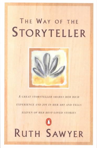 The Way of the Storyteller: A Great Storyteller Shares Her Rich Experience and Joy in Her Art and Tells Eleven of Her Best-Loved Stories cover