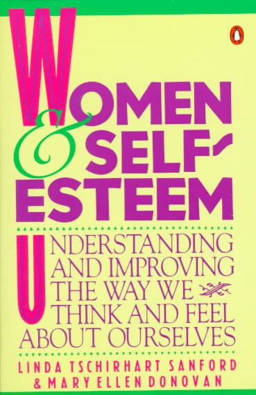 Women and Self-Esteem: Understanding and Improving the Way We Think and Feel AboutOurselves