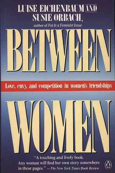 Between Women: Love, Envy and Competition in Women's Friendships cover