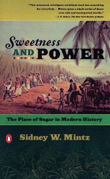 Sweetness and Power: The Place of Sugar in Modern History cover