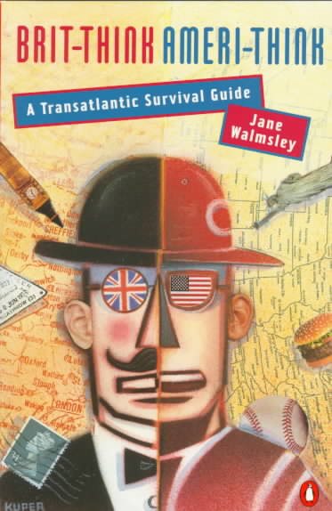 Brit-Think, Ameri-Think: A Transatlantic Survival Guide cover