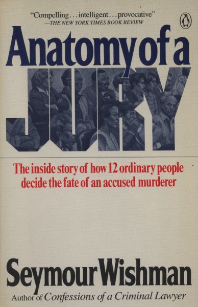 Anatomy of a Jury: The Inside Story of How 12 Ordinary People Decide the Fate of an Accused Murderer cover