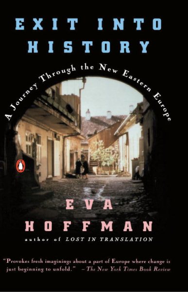 Exit into History: A Journey Through the New Eastern Europe cover