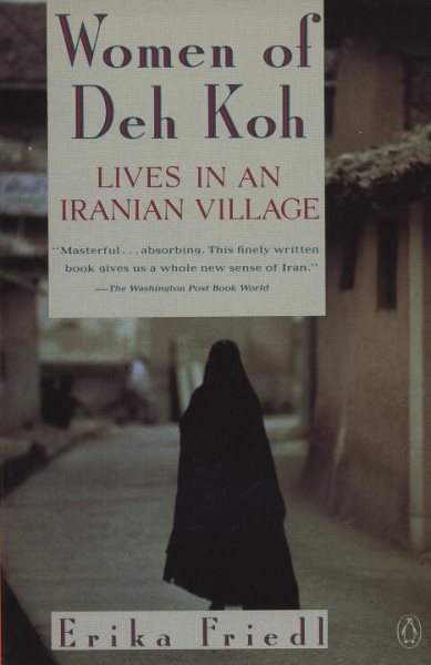 The Women of Deh Koh: Lives in an Iranian Village cover