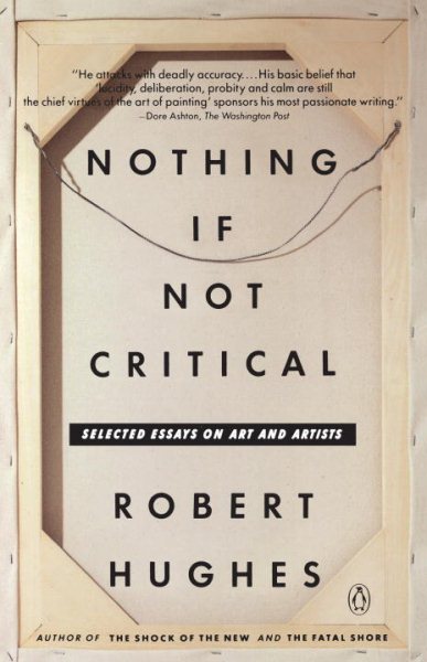 Nothing If Not Critical: Selected Essays on Art and Artists cover