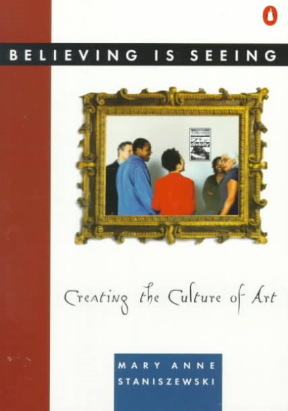 Believing Is Seeing: Creating the Culture of Art cover