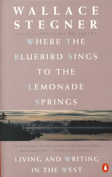 Where the Bluebird Sings to the Lemonade Springs: Living and Writing in the West cover