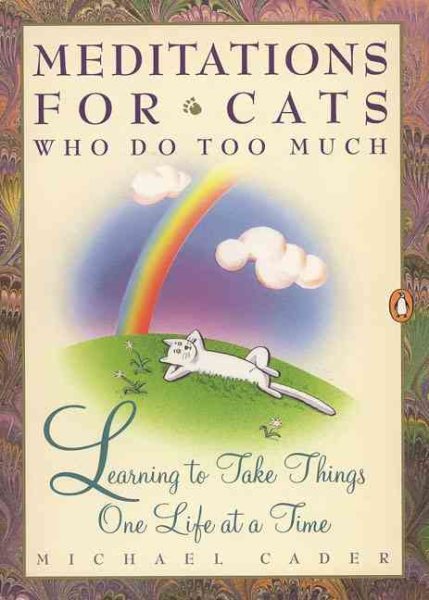 Meditations for Cats Who Do Too Much: Learning to Take Things One Life at a Time cover