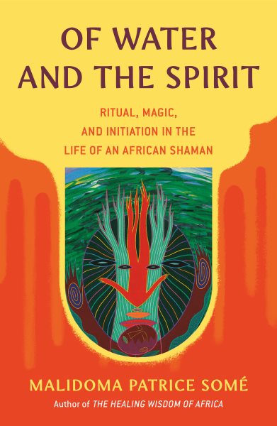 Of Water and the Spirit: Ritual, Magic, and Initiation in the Life of an African Shaman (Compass) cover
